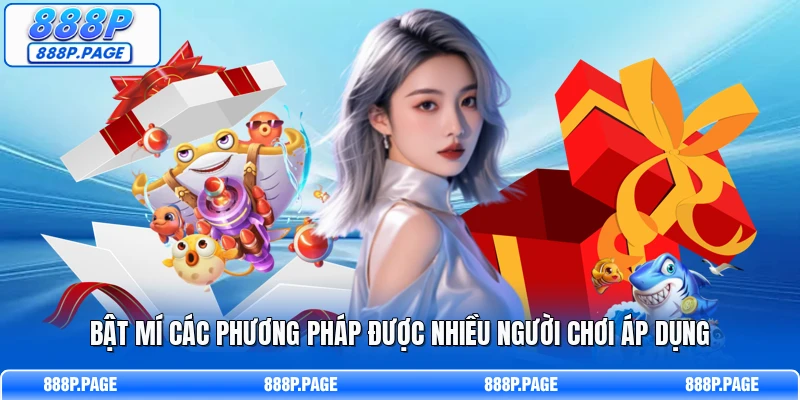 Bật mí các phương pháp được nhiều người chơi áp dụng