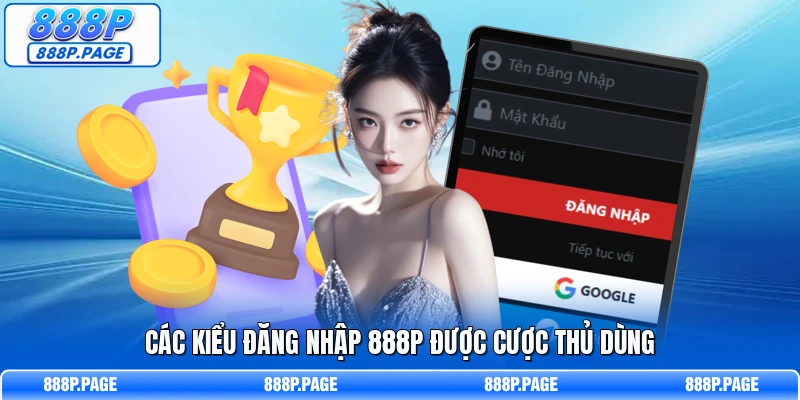 Các kiểu đăng nhập 888P được cược thủ dùng