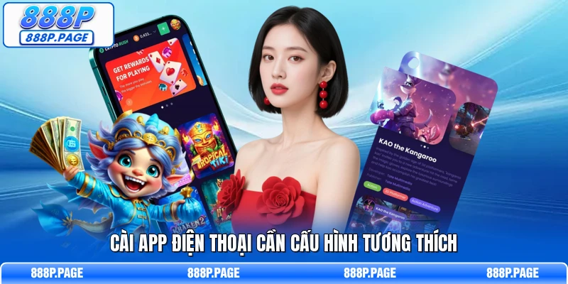 Cài app điện thoại cần cấu hình tương thích