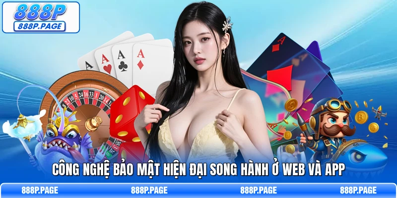 Công nghệ bảo mật hiện đại song hành ở web và app