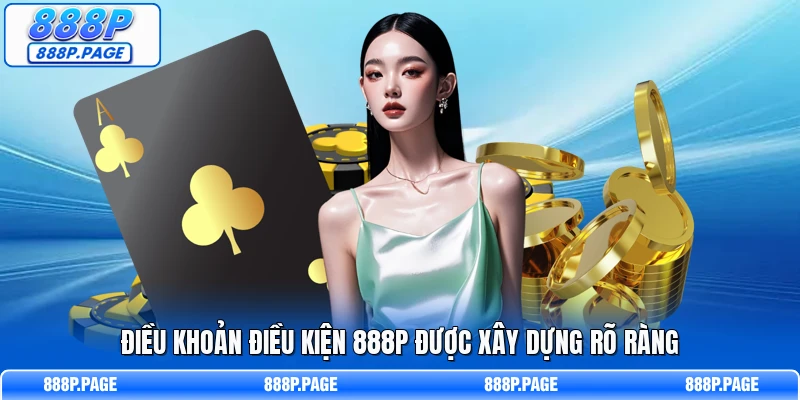 Điều khoản điều kiện 888P được xây dựng rõ ràng