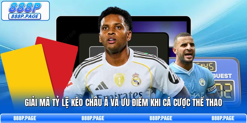 Giải mã tỷ lệ kèo châu Á và ưu điểm khi cá cược thể thao