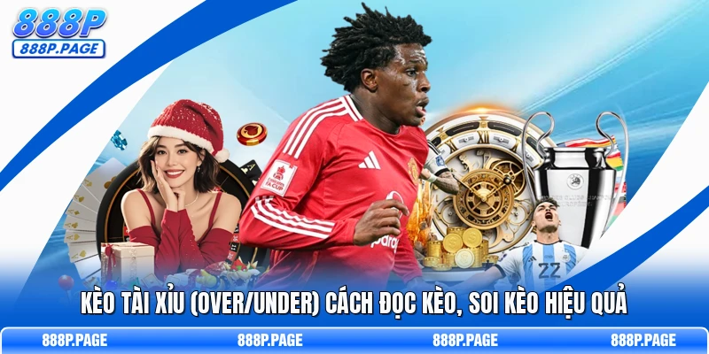 Kèo Tài Xỉu (Over/Under)