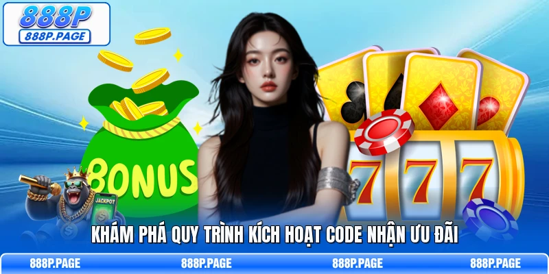Khám phá quy trình kích hoạt code nhận ưu đãi
