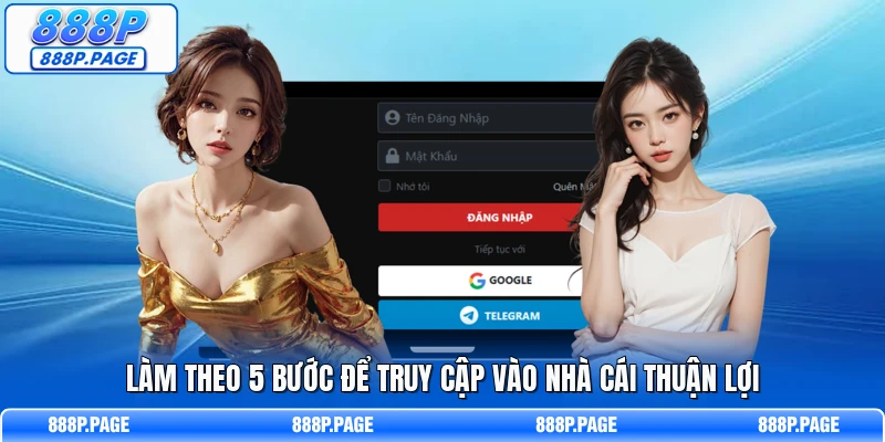 Làm theo 5 bước để truy cập vào nhà cái thuận lợi