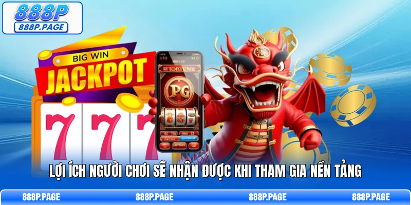 Lợi ích người chơi sẽ nhận được khi tham gia nền tảng