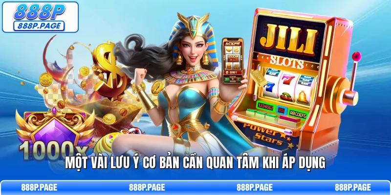 Một vài lưu ý cơ bản cần quan tâm khi áp dụng