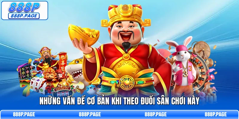 Những vấn đề cơ bản khi theo đuổi sân chơi này