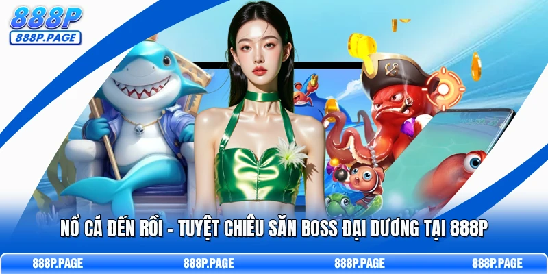 Nổ Cá Đến Rồi