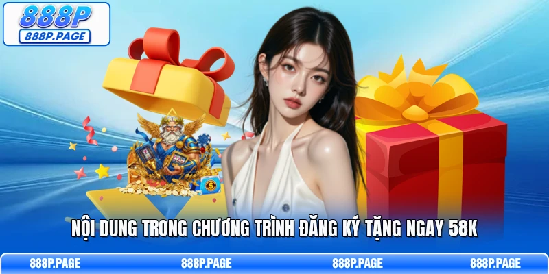 Nội dung trong chương trình đăng ký tặng ngay 58k