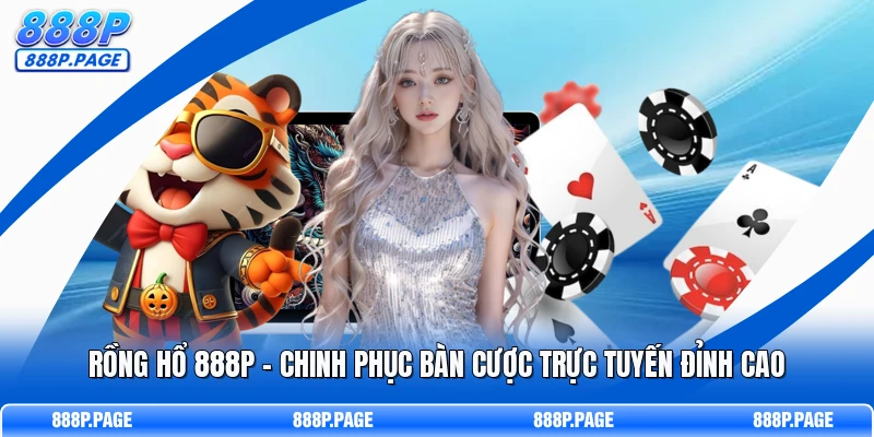 Rồng Hổ 888P