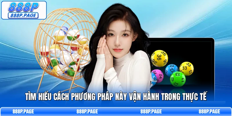 Tìm hiểu cách phương pháp này vận hành trong thực tế