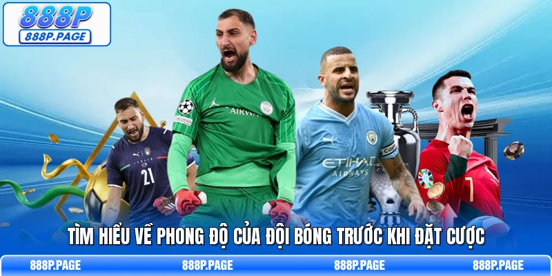 Tìm hiểu về phong độ của đội bóng trước khi đặt cược 