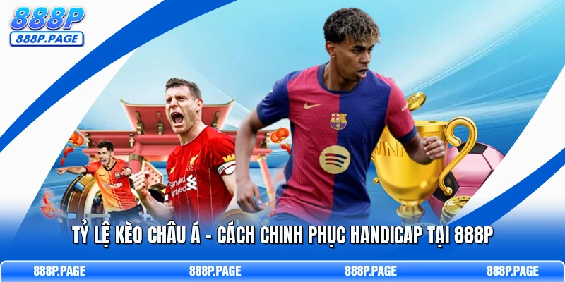 tỷ lệ kèo châu Á