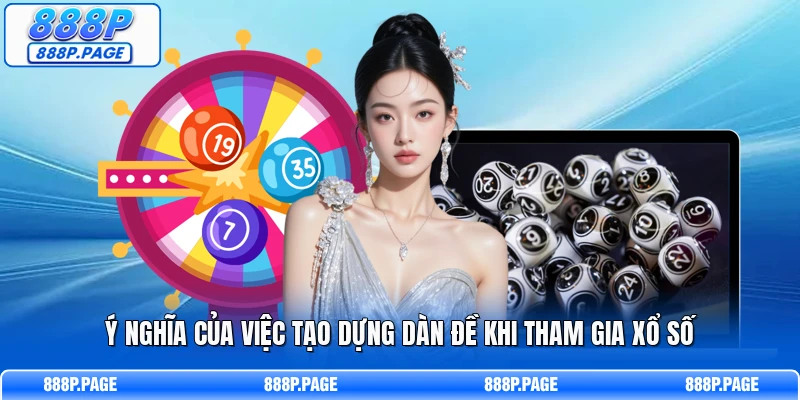 Ý nghĩa của việc tạo dựng dàn đề khi tham gia xổ số